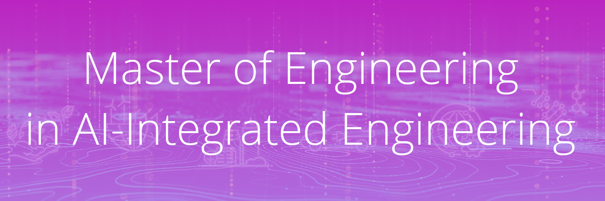 วิศวกรรมศาสตรมหาบัณฑิต สาขาวิศวกรรมบูรณาการ AI